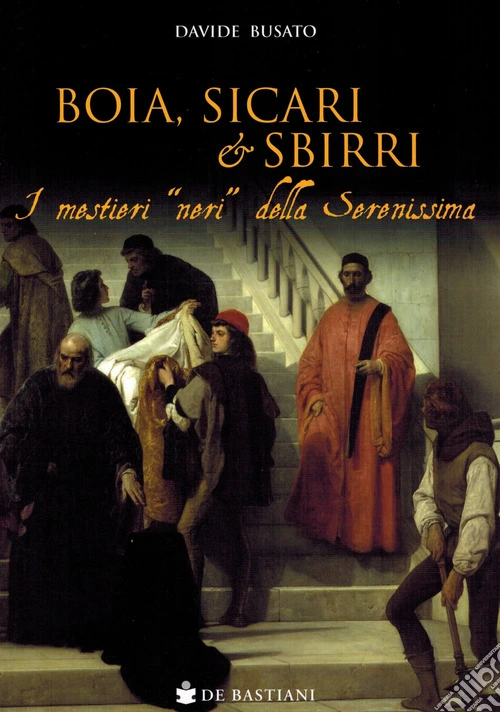 Boia, sicari e sbirri. I mestieri �neri� della Serenissima