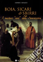 Boia, sicari e sbirri. I mestieri «neri» della Serenissima libro