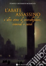 L'abate assassino e altre storie di contrabbandieri, criminali e suicidi