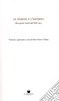Le femene e l'inferno (due poeti veneti del XIII sec.). Versione e glossario libro
