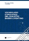 Vocabolario etimologico del dialetto basso liventino libro