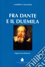 Fra Dante e il duemila. Saggi storico-letterari