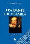 Fra Dante e il duemila. Saggi storico-letterari libro