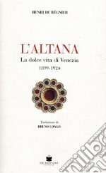 L'altana. La dolce vita di Venezia 1899-1924