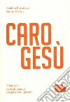 Caro Gesù. Il Vangelo della domenica pregato con i piccoli libro