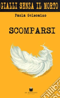 Scomparsi. Gialli senza il morto libro