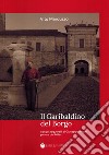 Il garibaldino del borgo. Con gli acquerelli di Giuseppe Nodari pittore dei Mille libro di Marcuzzo Vito