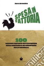 Spesa in fattoria. 100 aziende agricole del trevigiano dove acquistare direttamente dal produttore libro