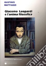 Giacomo Leopardi e l'anima filosofica