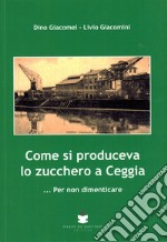 Come si produceva lo zucchero a Ceggia... Per non dimenticare libro