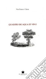 Quaestio de aqua et vino. In nota Il canto amebeo di Nicoletta Di Vita libro