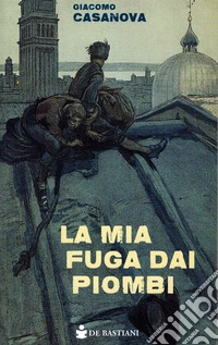 La mia fuga dai Piombi libro