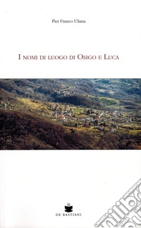 I nomi di luogo di Osigo e Luca libro