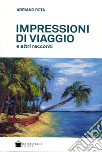 Impressioni di viaggio e altri racconti libro