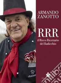 RRR. Il ricco ricettario del radicchio libro