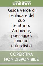 Guida verde di Teulada e del suo territorio. Ambiente, paesaggio, itinerari naturalistici