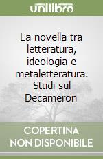 La novella tra letteratura, ideologia e metaletteratura. Studi sul Decameron libro