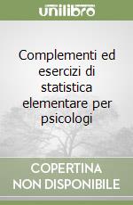 Complementi ed esercizi di statistica elementare per psicologi