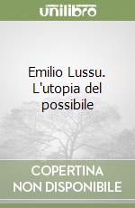 Emilio Lussu. L'utopia del possibile libro