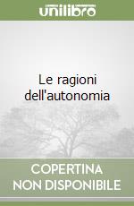 Le ragioni dell'autonomia libro