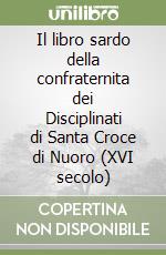 Il libro sardo della confraternita dei Disciplinati di Santa Croce di Nuoro (XVI secolo) libro