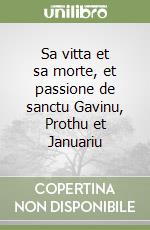 Sa vitta et sa morte, et passione de sanctu Gavinu, Prothu et Januariu libro