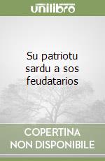 Su patriotu sardu a sos feudatarios libro