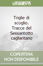 Triglie di scoglio. Tracce del Sessantotto cagliaritano libro