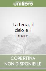 La terra, il cielo e il mare
