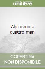 Alpinismo a quattro mani libro