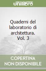 Quaderni del laboratorio di architettura. Vol. 3 libro