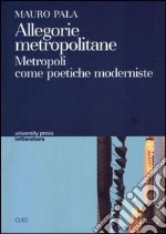 Allegorie metropolitane. Metropoli come poetiche moderniste