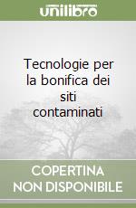 Tecnologie per la bonifica dei siti contaminati libro