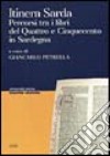 Itinera sarda. Percorsi tra i libri del Quattro e Cinquecento in Sardegna libro di Petrella G. (cur.)