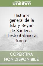 Historia general de la Isla y Reyno de Sardena. Testo italiano a fronte libro