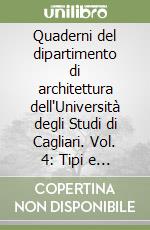 Quaderni del dipartimento di architettura dell'Università degli Studi di Cagliari. Vol. 4: Tipi e caratteri dell'abitazione razionale: il laboratorio Carbonia