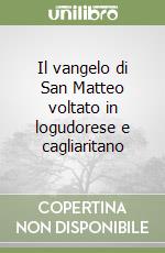 Il vangelo di San Matteo voltato in logudorese e cagliaritano libro