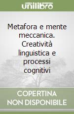 Metafora e mente meccanica. Creatività linguistica e processi cognitivi