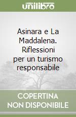 Asinara e La Maddalena. Riflessioni per un turismo responsabile libro