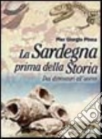 La Sardegna prima della storia. Dai dinosauri all'uomo