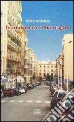 Hanno ucciso il bar Ragno libro