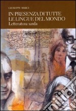 In presenza di tutte le lingue del mondo. Letteratura sarda libro