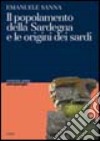 Il popolamento della Sardegna e l'origine dei sardi libro di Sanna Emanuele