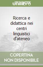 Ricerca e didattica nei centri linguistici d'ateneo