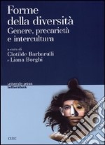 Forme della diversità. Genere, precarietà e intercultura libro