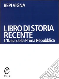 Libro di storia recente. L'Italia della prima Repubblica