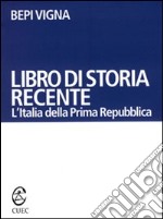 Libro di storia recente. L'Italia della prima Repubblica libro