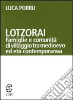 Lotzorai. Famiglie e comunità di villaggio tra Medioevo ed età contemporanea