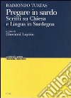 Pregare in sardo. Scritti su Chiesa e lingua in Sardegna libro