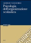 Psicologia dell'organizzazione scolastica libro